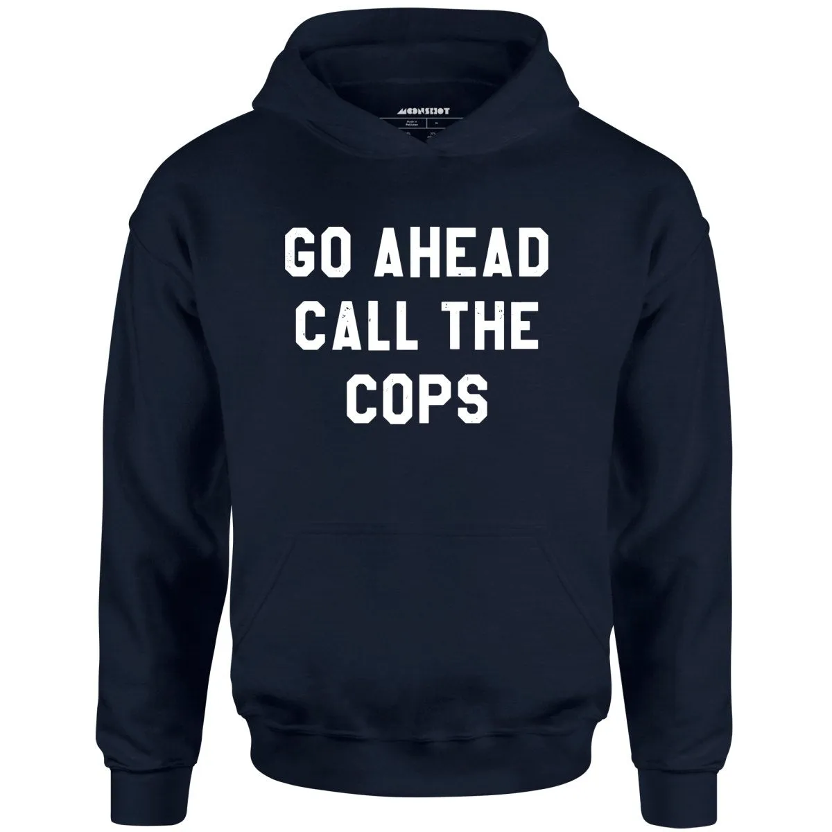 Go Ahead Call The Cops - Unisex Hoodie