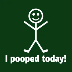 I Pooped Today