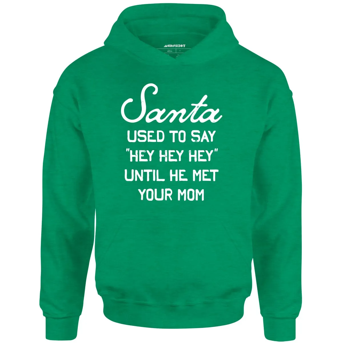 Santa Used to Say Hey Hey Hey - Unisex Hoodie