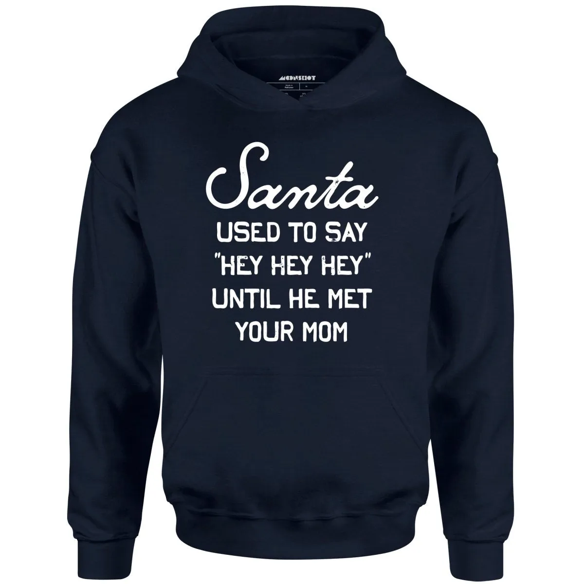 Santa Used to Say Hey Hey Hey - Unisex Hoodie