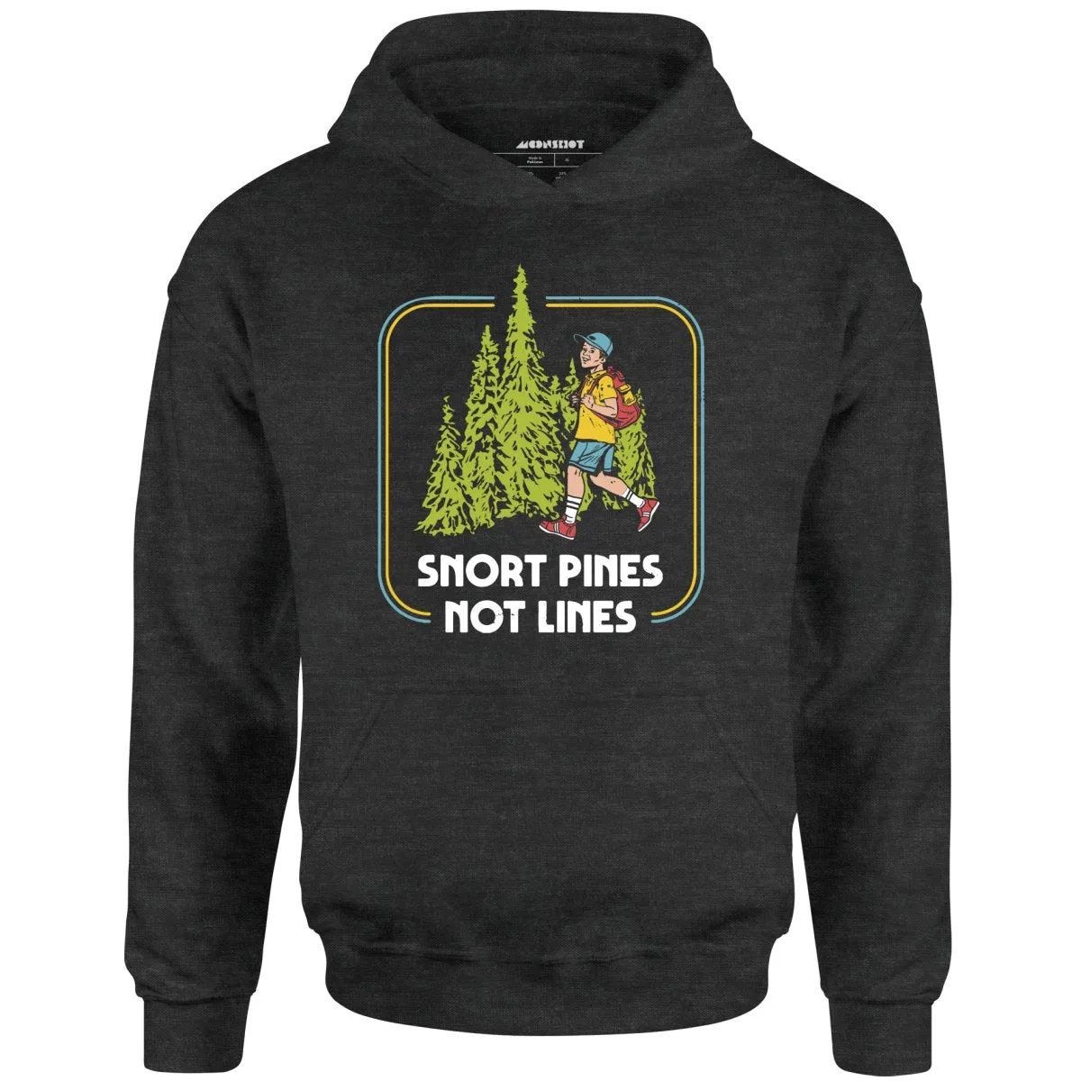 Snort Pines Not Lines - Unisex Hoodie