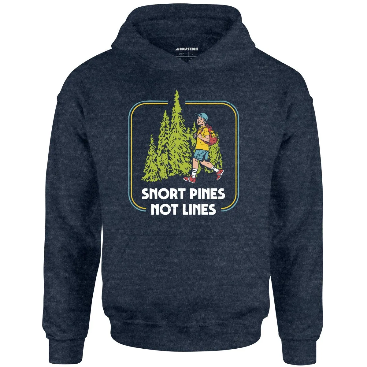 Snort Pines Not Lines - Unisex Hoodie