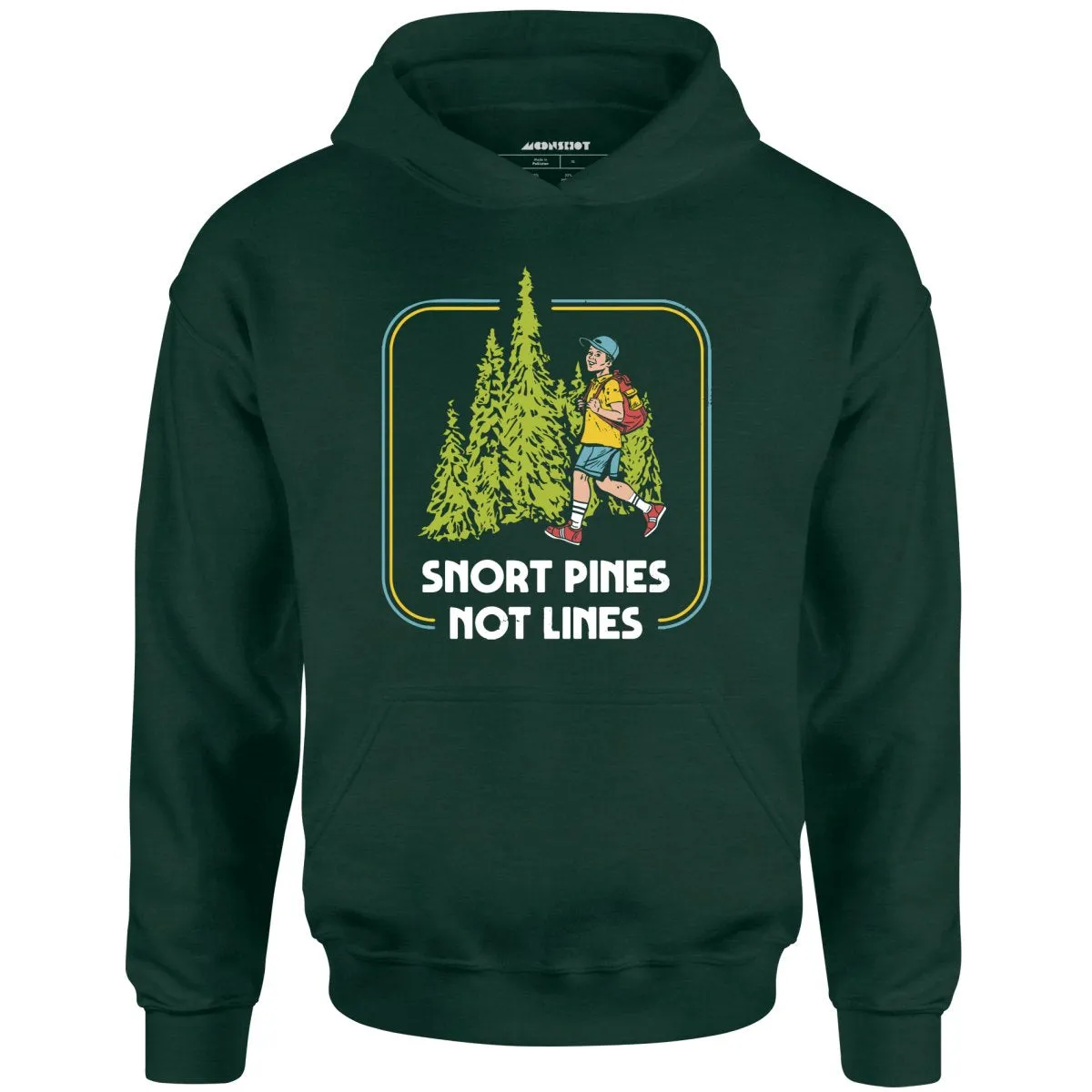 Snort Pines Not Lines - Unisex Hoodie